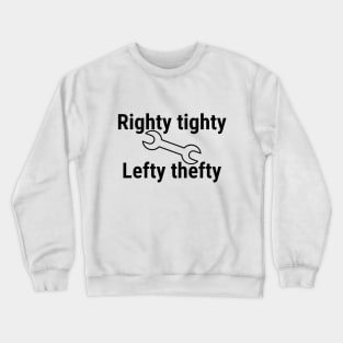 Righty tighty, Lefty thefty Crewneck Sweatshirt